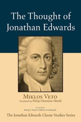 The Thought of Jonathan Edwards - Miklos Veto