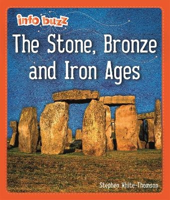 Info Buzz: Early Britons: The Stone, Bronze and Iron Ages - Stephen White-Thomson