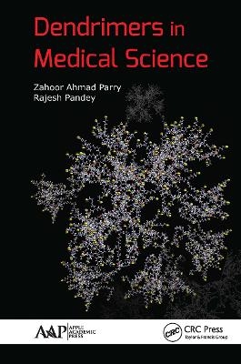 Dendrimers in Medical Science - Zahoor Ahmad Parry, Rajesh Pandey