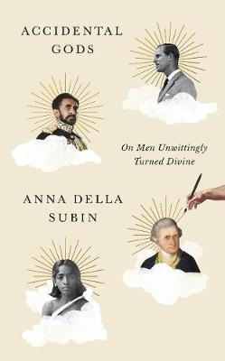 Accidental Gods - Anna Della Subin