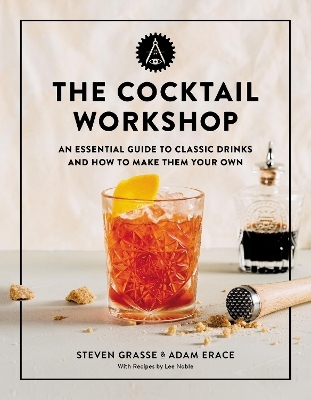 The Cocktail Workshop - Adam Erace, Steven Grasse