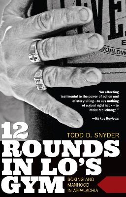 12 Rounds in Lo's Gym - Todd D. Snyder