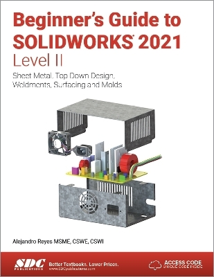 Beginner's Guide to SOLIDWORKS 2021 - Level II - Alejandro Reyes