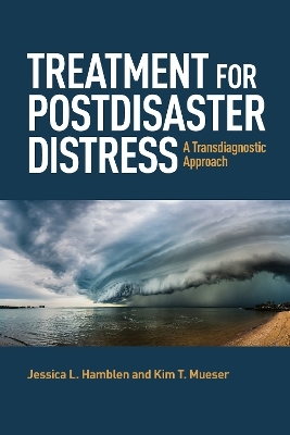 Treatment for Postdisaster Distress - Jessica L. Hamblen, Kim T. Mueser