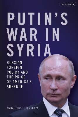 Putin's War in Syria - Dr Anna Borshchevskaya