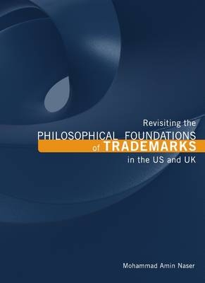 Revisiting the Philosophical Foundations of Trademarks in the US and UK -  Mohammad Amin Naser