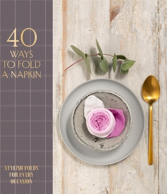 40 Ways to Fold a Napkin - OH Editions