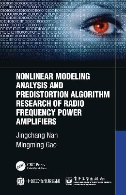 Nonlinear Modeling Analysis and Predistortion Algorithm Research of Radio Frequency Power Amplifiers - Jingchang Nan, Mingming Gao