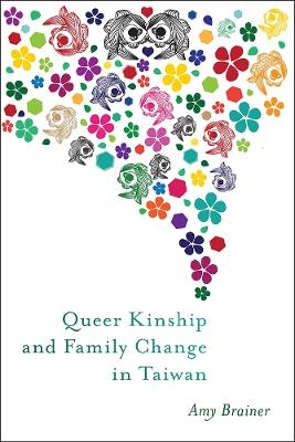 Queer Kinship and Family Change in Taiwan - Amy Brainer