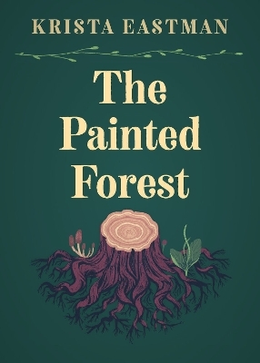 The Painted Forest - Krista Eastman