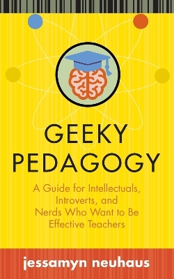 Geeky Pedagogy - Jessamyn Neuhaus