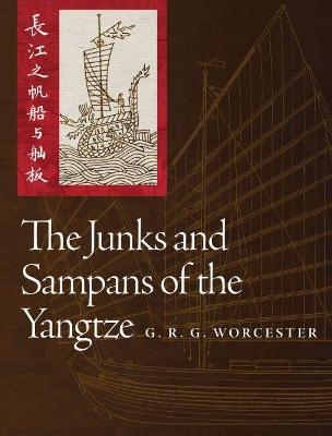 The Junks and Sampans of the Yangtze - G.RG. Worcester