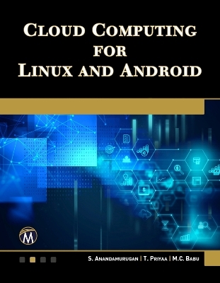 Cloud Computing for Linux and Android - S. Anandamurugan, T. Priyaa, M. C. Babu