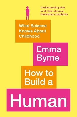 How to Build a Human - Emma Byrne