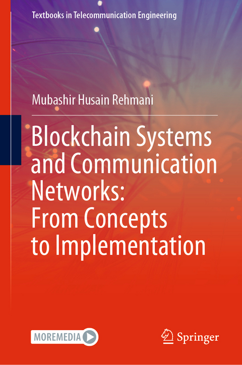 Blockchain Systems and Communication Networks: From Concepts to Implementation - Mubashir Husain Rehmani