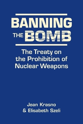 Banning the Bomb - Jean Krasno, Elisabeth Szeli