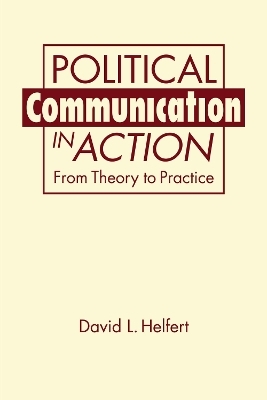 Political Communication in Action - David L. Helfert