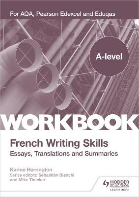A-level French Writing Skills: Essays, Translations and Summaries - Karine Harrington