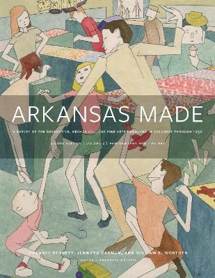 Arkansas Made, Volume 2 - Swannee Bennett, Jennifer Carman, William B. Worthen