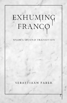Exhuming Franco - Sebastiaan Faber