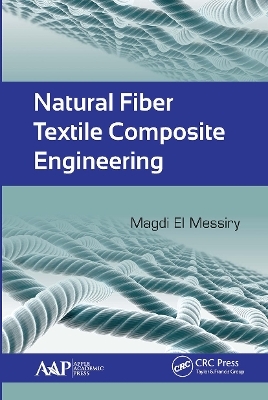 Natural Fiber Textile Composite Engineering - Magdi El Messiry