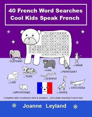 40 French Word Searches Cool Kids Speak French - Joanne Leyland