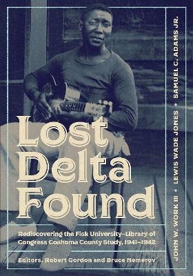 Lost Delta Found - John W. Work, Lewis Wade Jones, Samuel C. Adams Jr.