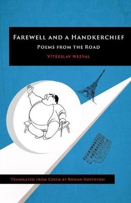 Farewell and a Handkerchief-Poems from the Road - Vit?zslav Nezval
