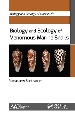 Biology and Ecology of Venomous Marine Snails - Ramasamy Santhanam