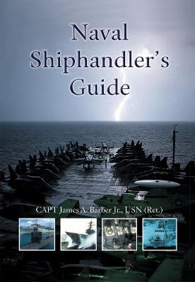 Naval Shiphandler's Guide - James A. Barber Jr