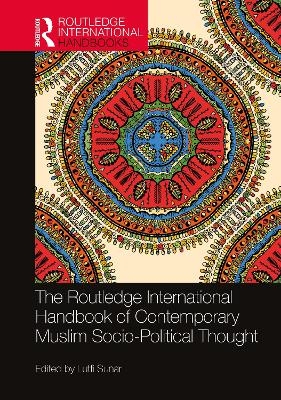 The Routledge International Handbook of Contemporary Muslim Socio-Political Thought - 