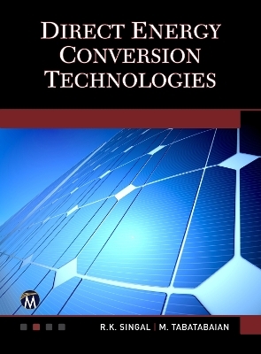 Direct Energy Conversion Technologies - R. K. Singal, Mehrzad Tabatabaian