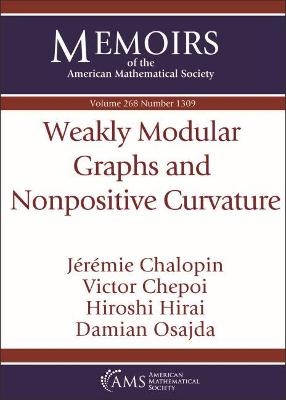 Weakly Modular Graphs and Nonpositive Curvature - Jeremie Chalopin, Victor Chepoi, Hiroshi Hirai, Damian Osajda