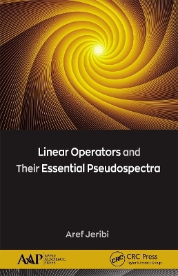 Linear Operators and Their Essential Pseudospectra - Aref Jeribi