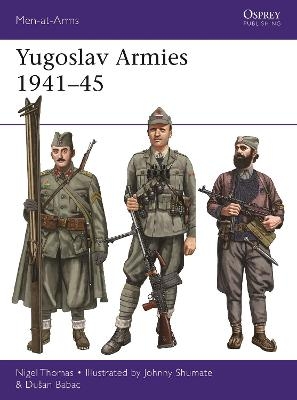 Yugoslav Armies 1941–45 - Nigel Thomas, Dusan Babac