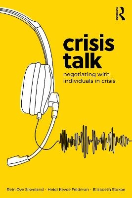 Crisis Talk - Rein Ove Sikveland, Heidi Kevoe-Feldman, Elizabeth Stokoe