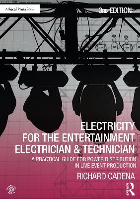 Electricity for the Entertainment Electrician & Technician - Richard Cadena