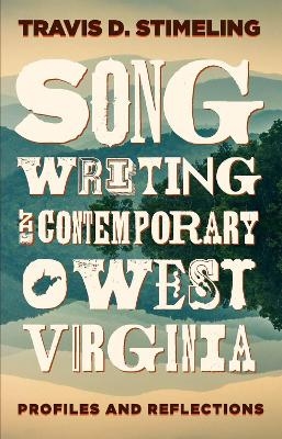 Songwriting in Contemporary West Virginia - Travis D. Stimeling