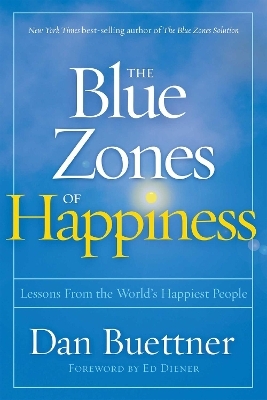 Blue Zones of Happiness - Dan Buettner