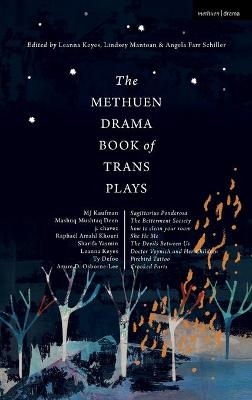 The Methuen Drama Book of Trans Plays - he/they Azure D. Osborne-Lee, he/him/they/we Ty Defoe, he/they MJ Kaufman, he/they Raphaël Amahl Khouri, they/them J. Chavez