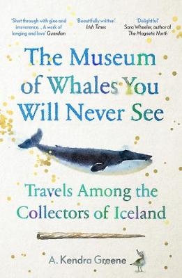 The Museum of Whales You Will Never See - A. Kendra Greene