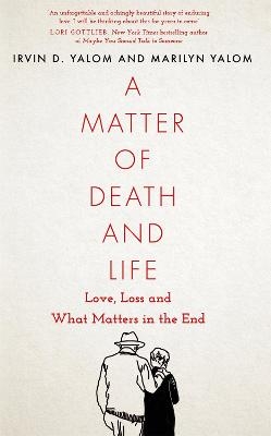 A Matter of Death and Life - Irvin Yalom, Marilyn Yalom