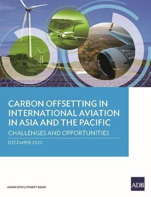 Carbon Offsetting in International Aviation in Asia and the Pacific - Najibullah Habib, Stefan Rau, Susann Roth, Filipe Silva, Janis Shandro