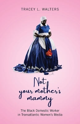 Not Your Mother's Mammy - Tracey L Walters