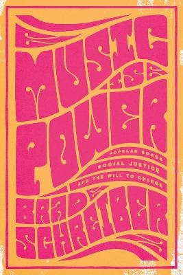 Music Is Power - Brad Schreiber