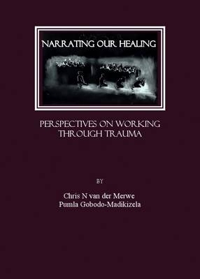 Narrating our Healing -  Chris N van der Merwe
