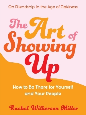 The Art of Showing Up - Rachel Wilkerson Miller