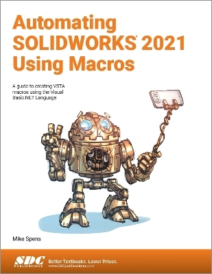 Automating SOLIDWORKS 2021 Using Macros - Mike Spens