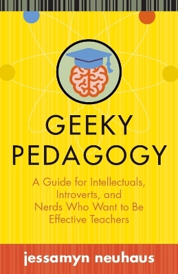 Geeky Pedagogy - Jessamyn Neuhaus