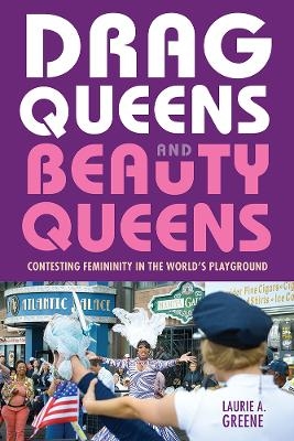 Drag Queens and Beauty Queens - Laurie Greene
